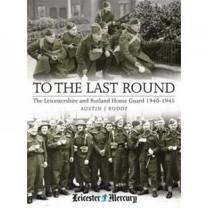 Image of To the Last Round by Austin J Ruddy Hardback