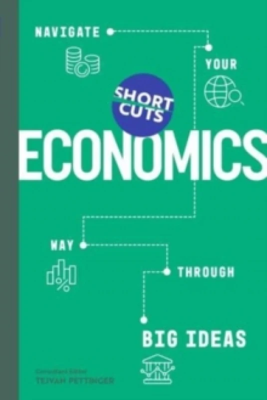 Image of Short Cuts: Economics : Navigate Your Way Through the Big Ideas Hardback