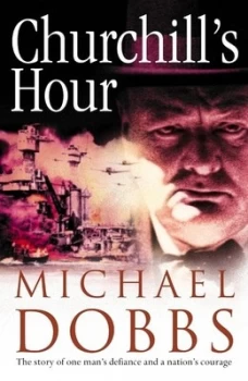 Image of Churchills Hour by Michael Dobbs Paperback