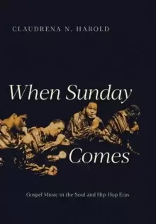Image of When Sunday Comes : Gospel Music in the Soul and Hip-Hop Eras