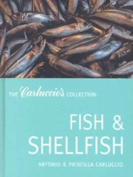 Image of Fish and Shellfish by Antonio Carluccio and Priscilla Carluccio and Andr Martin Hardback