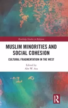 Image of Muslim Minorities and Social Cohesion : Cultural Fragmentation in the West