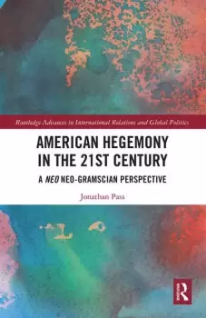 Image of American Hegemony in the 21st CenturyA Neo Neo-Gramscian Perspective