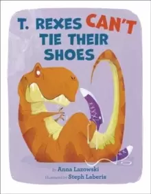 Image of T. Rexes Can't Tie Their Shoes