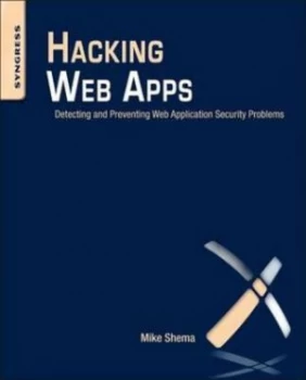 Image of Hacking Web Apps by Mike Shema Paperback
