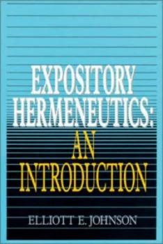 Image of Expository Hermeneutics by Elliot Johnson Paperback