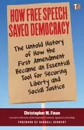 Image of how free speech saved democracy the untold history of how the first amendme
