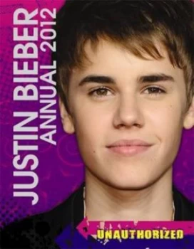 Image of Justin Bieber Annual 2012 by Tori Kosara Hardback