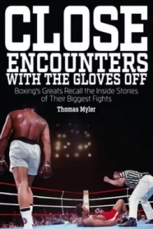Image of Close encounters with the gloves off by Thomas Myler