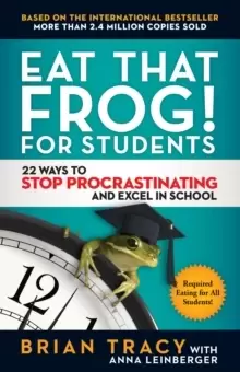 Image of Eat That Frog! For Students : 22 Ways to Stop Procrastinating and Excel in School