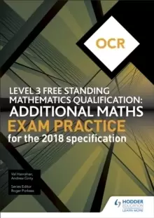Image of OCR Level 3 Free Standing Mathematics Qualification: Additional Maths Exam Practice (2nd edition)