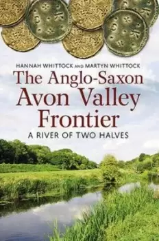 Image of The Anglo-Saxon Avon Valley frontier - Hannah Whittock - Paperback - Used