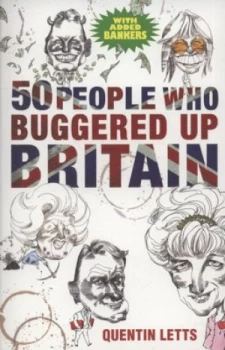 Image of 50 People Who Buggered up Britain by Quentin Letts Paperback