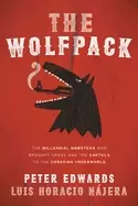 Image of wolfpack the millennial mobsters who brought chaos and the cartels to the c