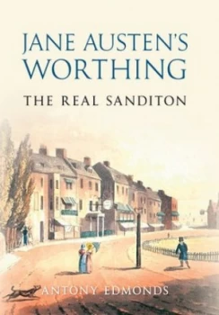 Image of Jane Austens Worthing by Antony Edmonds Hardback