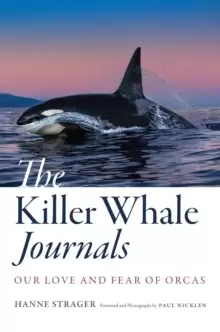 Image of The Killer Whale Journals : Our Love and Fear of Orcas