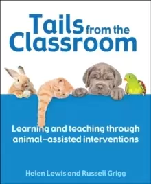 Image of Tails from the Classroom : Learning and teaching through animal-assisted interventions
