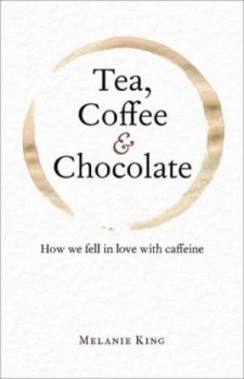 Image of Tea Coffee and Chocolate by Melanie King Hardback