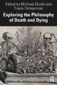 Image of Exploring the Philosophy of Death and Dying : Classical and Contemporary Perspectives