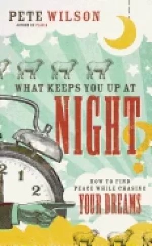 Image of what keeps you up at night how to find peace while chasing your dreams