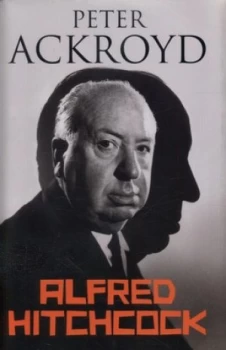Image of Alfred Hitchcock by Peter Ackroyd Hardback