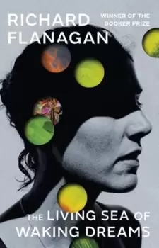 Image of The living sea of waking dreams by Richard Flanagan