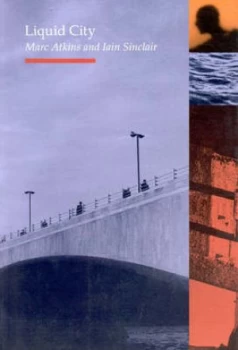 Image of Liquid City by Iain Sinclair Book