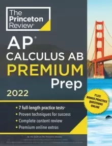 Image of Princeton Review AP Calculus AB Premium Prep, 2022 : 7 Practice Tests + Complete Content Review + Strategies & Techniques