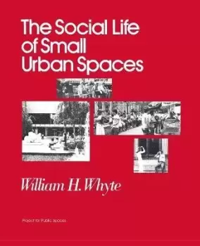 Image of The Social Life of Small Urban Spaces by William H Whyte