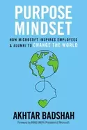 Image of purpose mindset how microsoft inspires employees and alumni to change the w