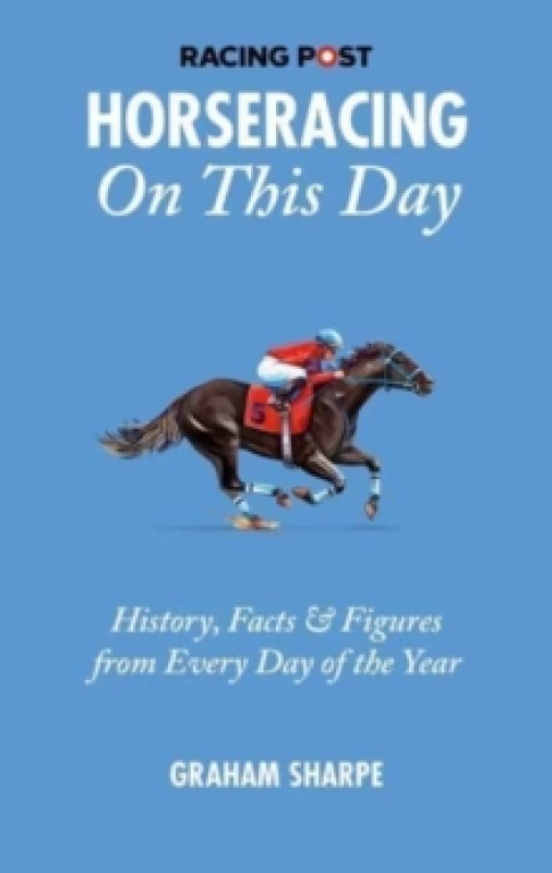 Image of The Racing Post Horseracing On this Day : History, Facts & Figures from Every Day of the Year Paperback / softback