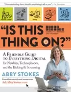 Image of is this thing on a friendly guide to everything digital for newbies technop