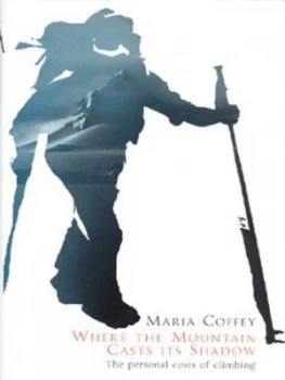 Image of Where the Mountain Casts Its Shadow by Maria Coffey Hardback