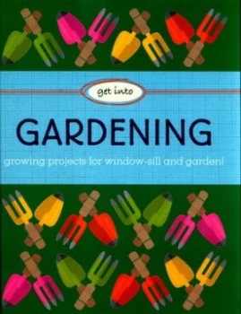 Image of Get into Gardening by Judith Heneghan Hardback