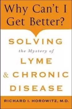 Image of Why Can't I Get Better? by Richard I. Horowitz