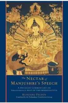 Image of The Nectar of Manjushri's Speech : A Detailed Commentary on Shantideva's Way of the Bodhisattva