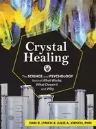 Image of crystal healing the science and psychology behind what works what doesnt an