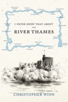 Image of I Never Knew That about the River Thames by Christopher Winn Hardback