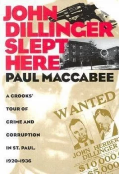 Image of John Dillinger Slept Here by Paul Maccabee Paperback