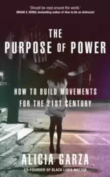 Image of The Purpose of Power : From the co-founder of Black Lives Matter