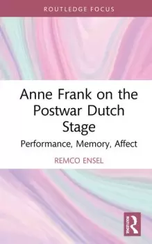 Image of Anne Frank on the Postwar Dutch StagePerformance Memory Affect