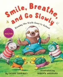 Image of Smile, Breathe, and Go Slowly : Slumby the Sloth Goes to School