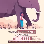 Image of when elephants listen with their feet discover extraordinary animal senses