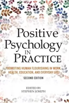 Image of Positive Psychology in Practice : Promoting Human Flourishing in Work, Health, Education, and Everyday Life