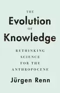 Image of evolution of knowledge rethinking science for the anthropocene