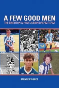 Image of A Few Good Men Brighton and Hove Albion Dream Team by Spencer Vignes Paperback