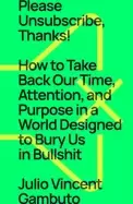 Image of please unsubscribe thanks how to take back our time attention and purpose