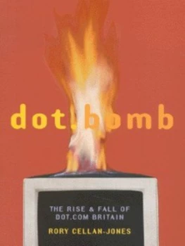 Image of Dot.Bomb by Rory Cellan-Jones Book