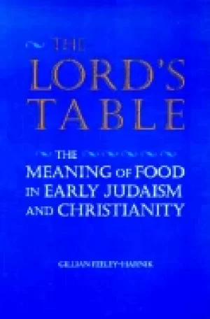 Image of lords table the meaning of food in early judaism and christianity
