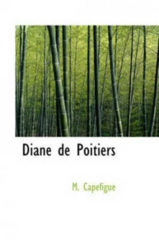 Image of Diane De Poitiers by M Capefigue Paperback
